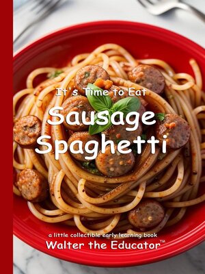cover image of It's Time to Eat Sausage Spaghetti